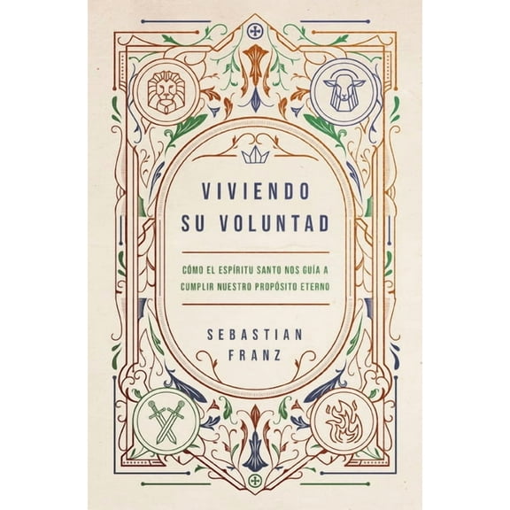 Viviendo Su Voluntad: Cmo El Espritu Santo Nos Gua a Cumplir Nuestro Propsito Eterno, (Paperback)
