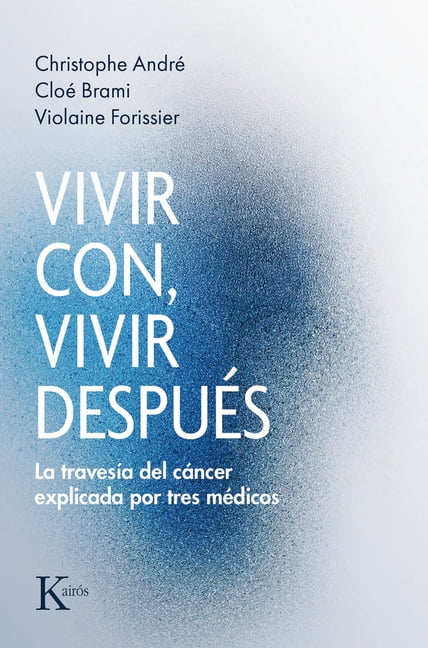 Vivir Con, Vivir DespuÃ©s: La TravesÃ­a del CÃ¡ncer Explicada Por Tres MÃ©dicos / Living With, Living After: The Cancer Jour, (Paperback)