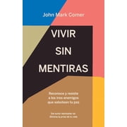 Vivir Sin Mentiras Reconoce Y Resiste a Los Tres Enemigos Que Sabotean Tu Paz / Live No Lies Resisting the World, the , Paperback