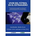 thumbnail image 1 of Vivir del Fútbol en el Extranjero : Para entrenadores, jugadores y todo tipo de profesionales del Fútbol. Ese excelente producto de exportación de la Marca España (Paperback), 1 of 1