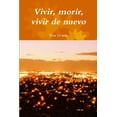 thumbnail image 1 of Vivir, morir, vivir de nuevo, (Paperback), 1 of 1