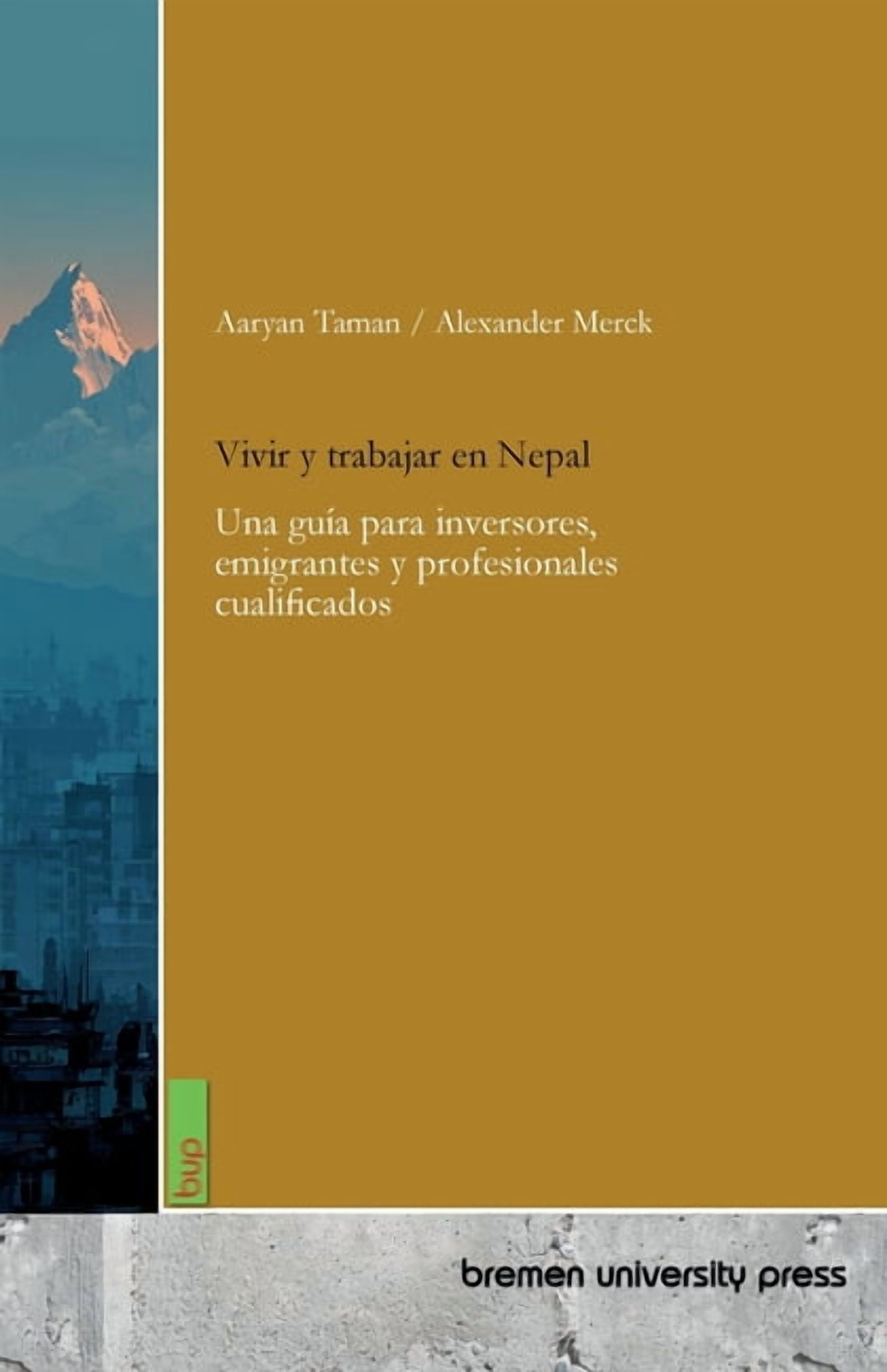 Vivir y trabajar en Nepal: Una gua para inversores, emigrantes y profesionales cualificados, (Paperback)