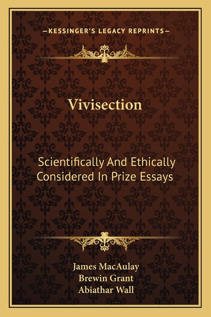 Vivisection : Scientifically And Ethically Considered In Prize Essays (Paperback)