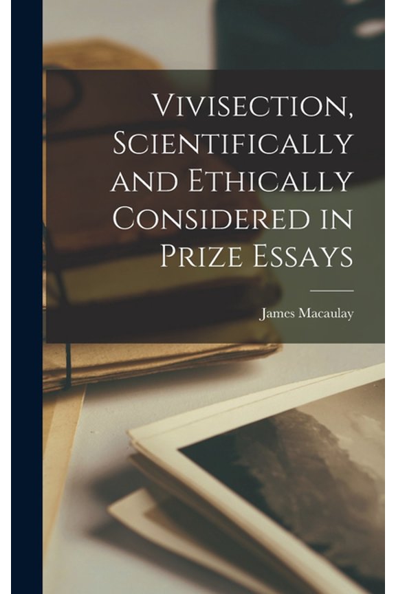 Vivisection, Scientifically and Ethically Considered in Prize Essays (Hardcover)