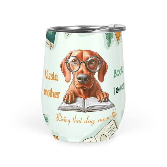 Vizsla Mother Book Lover Living That Dog Mom Life Happy Mother's Day 12oz Stainless Steel Wine Tumbler Insulated Cup with Lid Vizslas Dog Lover Gifts Idea - 03004