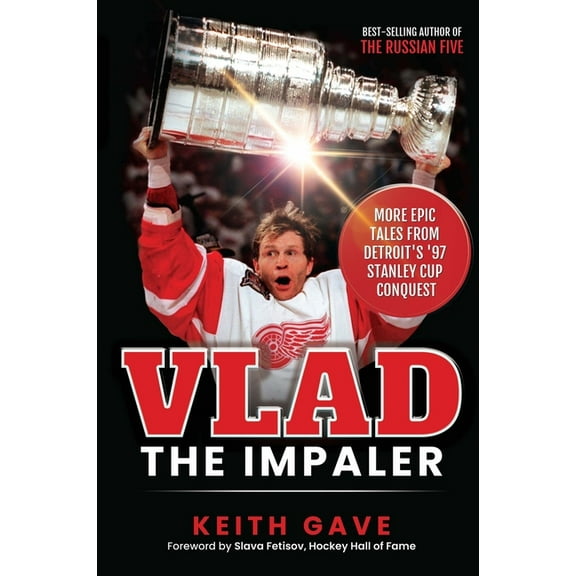 Vlad the Impaler: More Epic Tales from Detroit's '97 Stanley Cup Conquest, (Paperback)