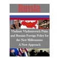 thumbnail image 1 of Vladimir Vladimirovich Putin and Russian Foreign Policy for the New Millennium: A New Approach Paperback 1500255564 9781500255565 Air University Maxwell Air Force Base, 1 of 1