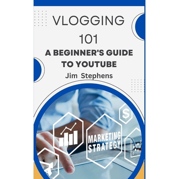 Vlogging 101: A Beginner's Guide to YouTube, (Paperback)