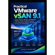 Vmware Vsan 9.1 Practical VMware vSAN 9.1 Design, Deploy, Manage, and Optimize Enterprise Hyperconverged Infrastructure with Storage Po, Book 2, Paperback