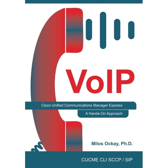 VoIP: Cisco Unified Communications Manager Express: A Hands-On Approach (Paperback)
