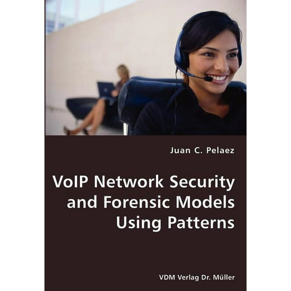 VoIP Network Security and Forensic Models Using Patterns (Paperback)