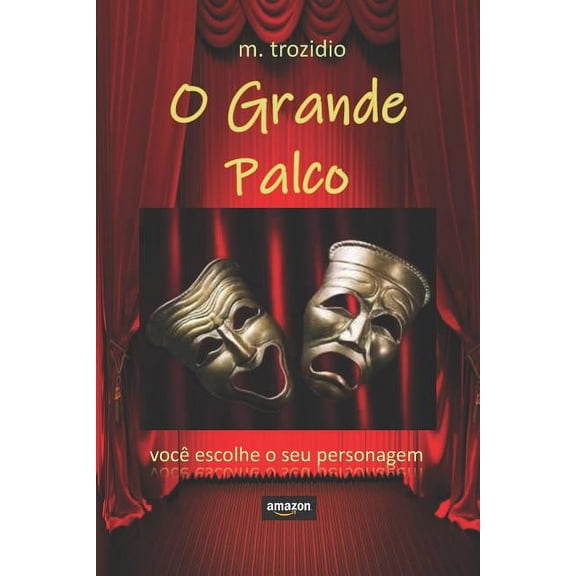 Voc Escolhe O Seu Personagem: O Grande Palco : voc escolhe o seu personagem (Series #1) (Paperback)