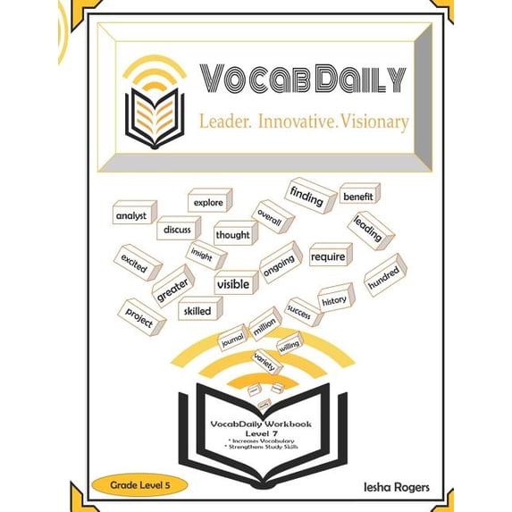 VocabDaily Workbook Level 7: Leader. Innovative. Visionary 7 Letter Words Paperback 1793202338 9781793202338 Iesha Rogers