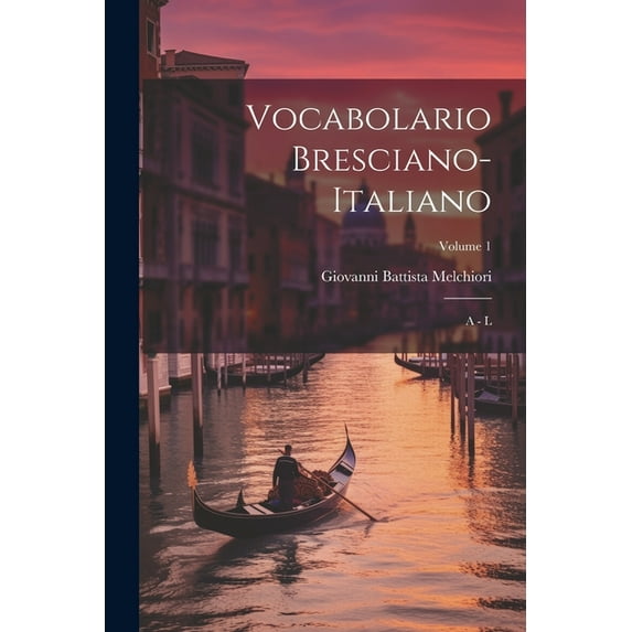 Vocabolario Bresciano-italiano: A - L; Volume 1 (Paperback)