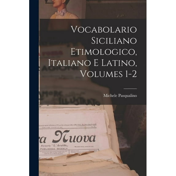 Vocabolario Siciliano Etimologico, Italiano E Latino, Volumes 1-2