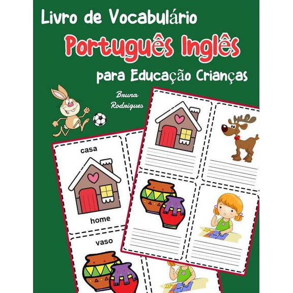 Vocabulrio Portugus Para Crianas: Livro de Vocabulrio Portugus Ingls para Educao Crianas: Livro infantil para aprender 200 Portugus Ingls palavras bsicas (Paperback)