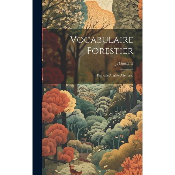 Vocabulaire Forestier: Franais-Anglais-Allemand (Hardcover)