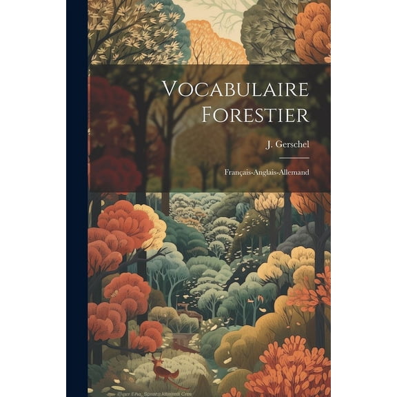 Vocabulaire Forestier: Franais-Anglais-Allemand (Paperback)