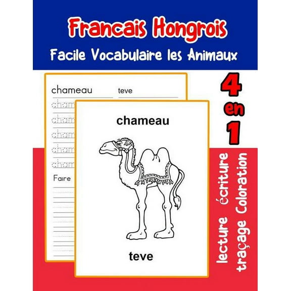 Vocabulaire Les Animaux Pour Decrire Une Image En Francais: Francais Hongrois Facile Vocabulaire les Animaux : De base Franais Hongrois fiche de vocabulaire pour les enfants a1 a2 b1 b2 c1 c2 ce1 ce2 cm1 cm2 #15 (Paperback)