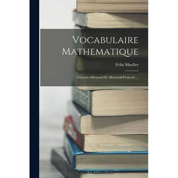Vocabulaire Mathematique: Francais-Allemand Et Allemand-Francais ... (Paperback)