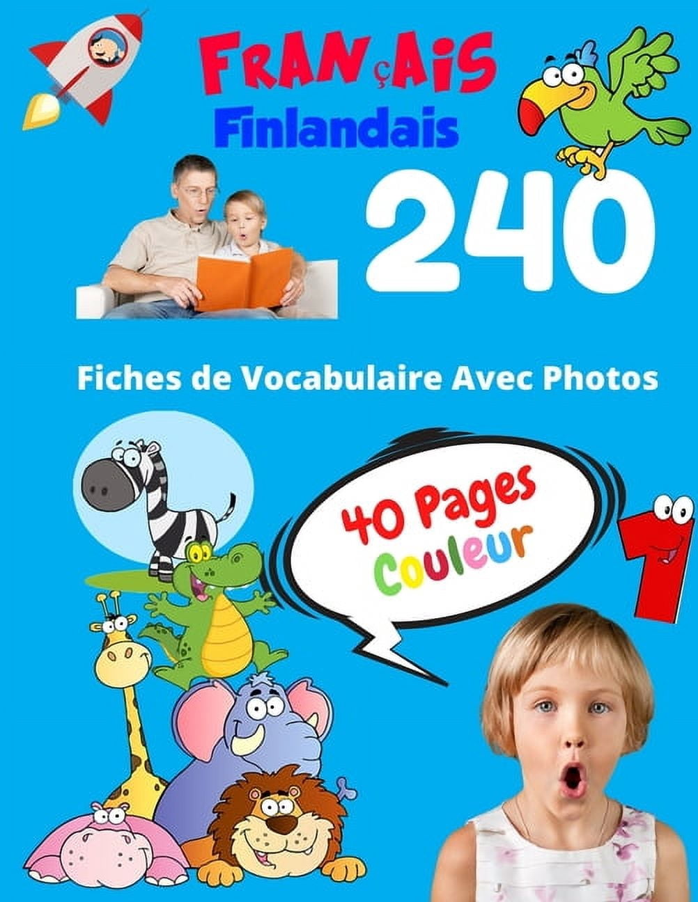 Vocabulaire de Base Pour les Enfants FranÃ§ais Finlandais 240 Fiches de Vocabulaire Avec Photos - 40 Pages Couleur: Flashcards Ã©ducatifs bilingues pour les en, Book 39, (Paperback)