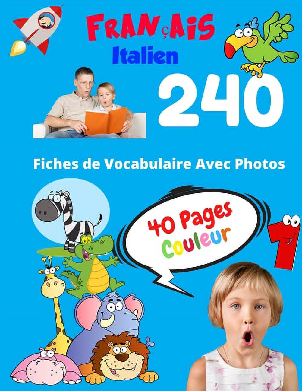 Vocabulaire de Base Pour les Enfants FranÃ§ais Italien 240 Fiches de Vocabulaire Avec Photos - 40 Pages Couleur: Flashcards Ã©ducatifs bilingues pour les enfan, Book 4, (Paperback)