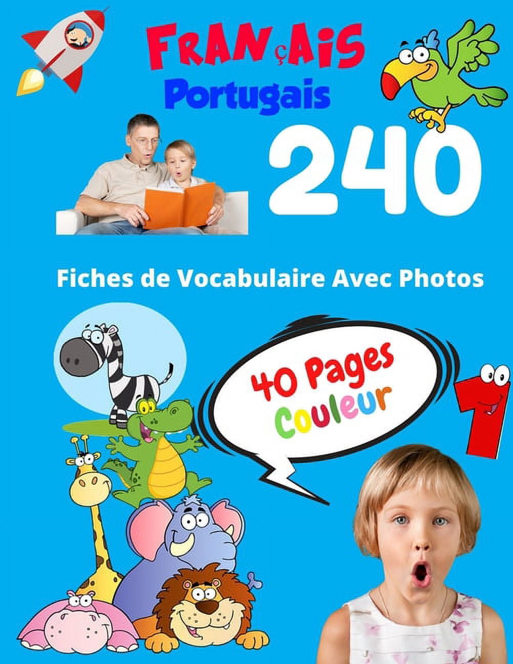 Vocabulaire de Base Pour les Enfants FranÃ§ais Portugais 240 Fiches de Vocabulaire Avec Photos - 40 Pages Couleur: Flashcards Ã©ducatifs bilingues pour les enf, Book 5, (Paperback)