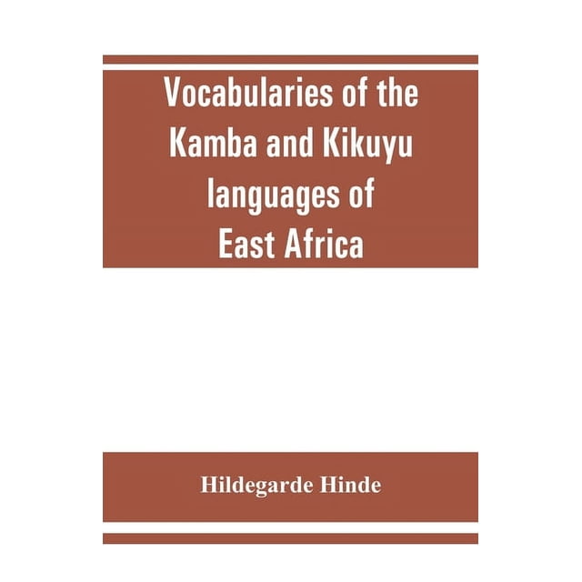 Vocabularies of the Kamba and Kikuyu languages of East Africa ...