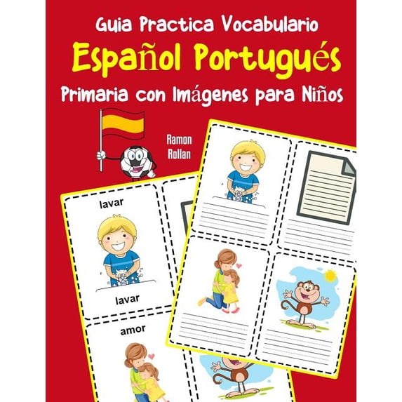 Vocabulario Español Para Niños: Guia Practica Vocabulario Español Portugués Primaria con Imágenes para Niños: Espanol Portugues vocabulario 200 palabras más usadas A1 A2 B1 B2 C1 C2 (Paperback)