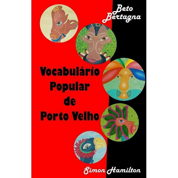 Vocabulario Popular de Porto Velho : Porto Velho Vox Pop / Vocabulaire Populaire de Porto Velho