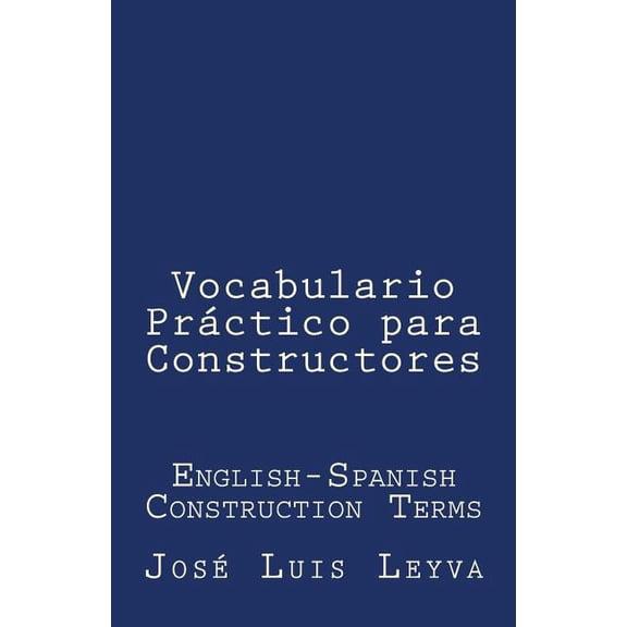 Vocabulario Prctico Para Constructores: English-Spanish Construction Terms (Paperback)