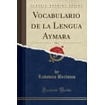 thumbnail image 1 of Pre-Owned Vocabulario de la Lengua Aymara, Vol. 1 (Classic Reprint) (Paperback) 0259058424 9780259058427, 1 of 1