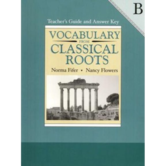 Vocabulary From Classical Roots, Book B, Teacher's Guide And Answer Key