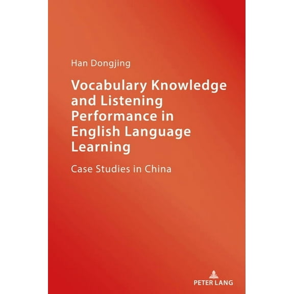Vocabulary Knowledge and Listening Performance in English Language Learning: Case Studies in China, (Hardcover)