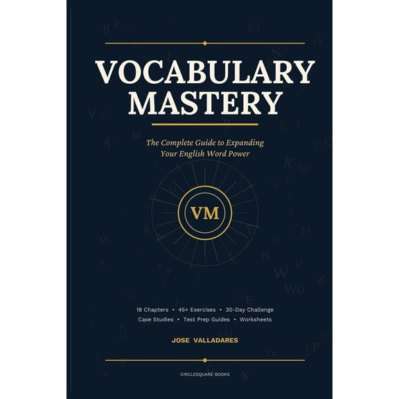 Vocabulary Mastery: The Complete Guide to Expanding Your English Word Power, (Paperback)