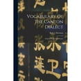 thumbnail image 1 of Vocabulary Of The Canton Dialect: Chinese Words And Phrases (Paperback) by Robert Morrison, 1 of 1