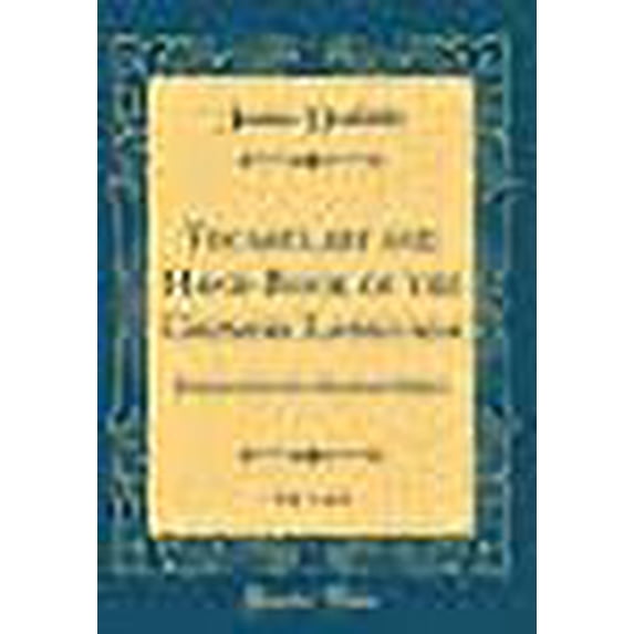 Vocabulary and Hand-Book of the Chinese Language, Vol. 1 of 2 : Romanized in the Mandarin Dialect (Classic Reprint)