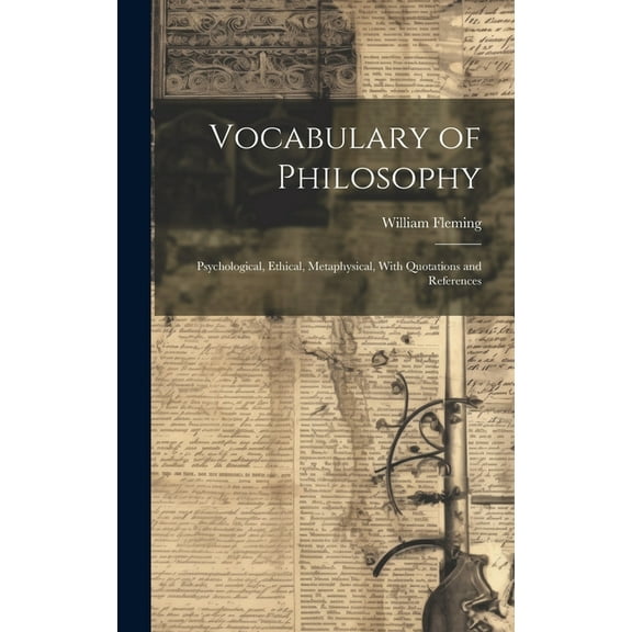 Vocabulary of Philosophy: Psychological, Ethical, Metaphysical, With Quotations and References (Hardcover)