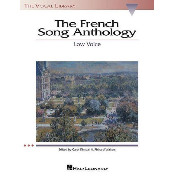 Vocal Library The French Song Anthology: The Vocal Library - Low Voice Sheet Music Collection for Intermediate Singers Classical Art S, (Paperback)