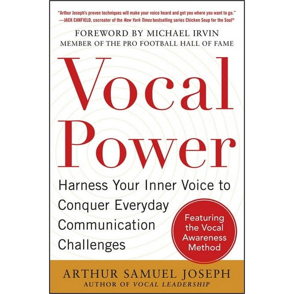 Vocal Power: Harness Your Inner Voice to Conquer Everyday Communication Challenges, with a Foreword by Michael Irvin, (Paperback)