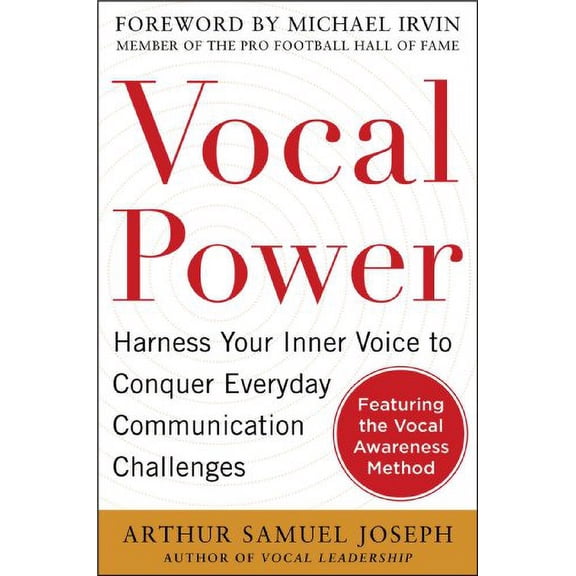 Pre-Owned Vocal Power: Harness Your Inner Voice to Conquer Everyday Communication Challenges, with a Foreword by Michael Irvin (Paperback) 0071807756 9780071807753