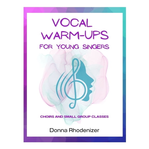Vocal Warm-ups for Young Singers: Choirs and Small Group Classes, (Paperback)