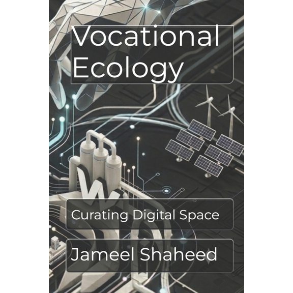 Vocational Ecology: Curating Digital Space, (Paperback)