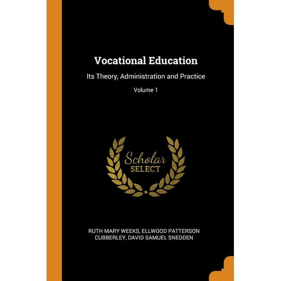 Vocational Education: Its Theory, Administration and Practice; Volume 1 Paperback 0344112187 9780344112188 Ruth Mary Weeks, Ellwood Patterson Cubberley, David Samuel Snedden