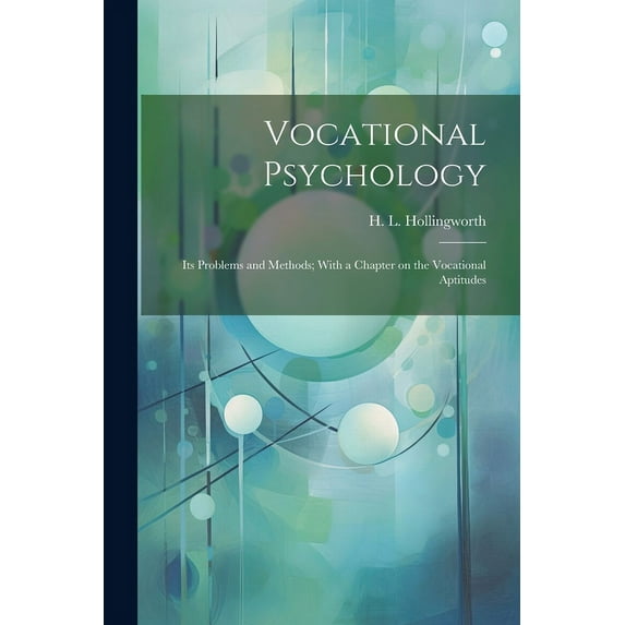 Vocational Psychology: Its Problems and Methods; With a Chapter on the Vocational Aptitudes, (Paperback)