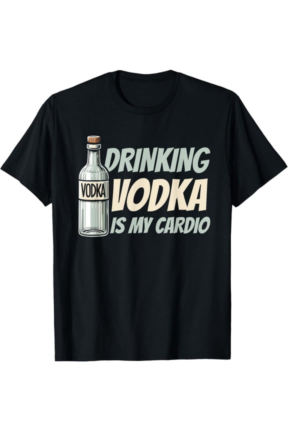 Vodka Cocktail - Drinks Alcohol Funny Cardio Quote T-Shirt