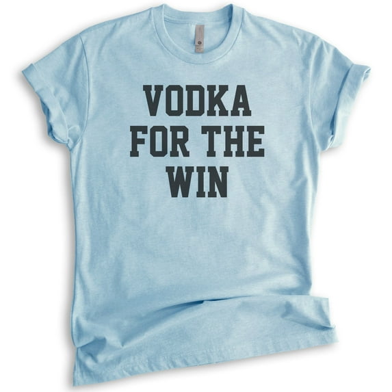 Vodka For The Win Shirt, Unisex Women's Men's Shirt, Vodka Shirt, College Shirt, Fraternity Sorority Shirt, Heather Light Blue, Large
