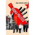 thumbnail image 1 of Vodka Politics: Alcohol, Autocracy, and the Secret History of the Russian State, (Hardcover), 1 of 1