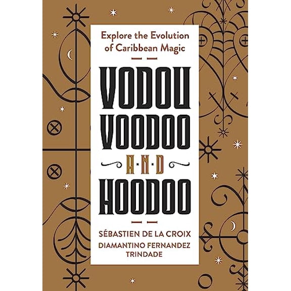 Pre-Owned Vodou, Voodoo, and Hoodoo: Explore the Evolution of Caribbean Magic Paperback