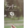 thumbnail image 1 of Vogelfrei: Die Kunst des Loslassens, (Paperback), 1 of 1